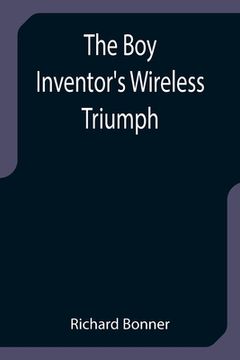 portada The Boy Inventor's Wireless Triumph (en Inglés)