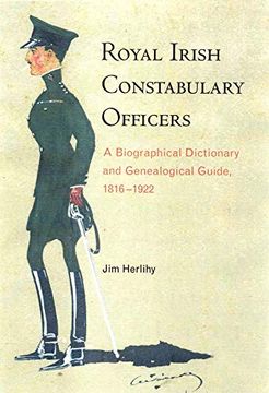 portada Royal Irish Constabulary Officers: A Biographical Dictionary and Genealogical Guide, 1816-1922 (en Inglés)