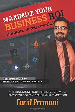 portada Maximize Your Business ROI Scientifically - Hardcore Secrets Revealed: Stepwise training approach for small business owners and marketing startups on growing sales