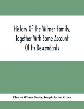 portada History Of The Wilmer Family, Together With Some Account Of Its Descendants (en Inglés)
