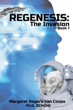 portada REGENESIS (A Trilogy) BOOK 1 THE INVASION: The Invasion (in English)