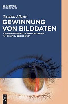 portada Gewinnung von Bilddaten: Automatisierung in der Diagnostik am Beispiel der Kornea (in German)