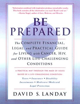 portada Be Prepared: The Complete Financial, Legal, and Practical Guide to Living With Cancer, Hiv, and Other Life-Challenging Conditions (en Inglés)