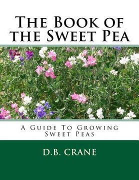portada The Book of the Sweet Pea: A Guide To Growing Sweet Peas (in English)