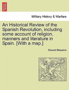 portada an historical review of the spanish revolution, including some account of religion, manners and literature in spain. [with a map.] (in English)