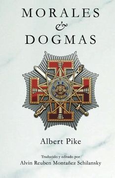 portada Morales & Dogmas: El Verdadero Significado de la Masonería (in Spanish)