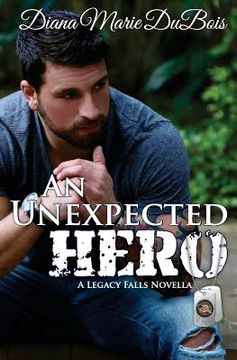 portada An Unexpected Hero: A Legacy Falls Romance (in English)