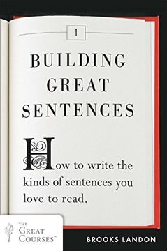 portada Building Great Sentences: How to Write the Kinds of Sentences you Love to Read (Great Courses) (en Inglés)