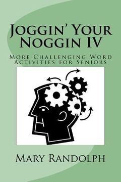 portada Joggin' Your Noggin IV: More Challenging Word Activities for Seniors (en Inglés)