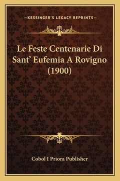 portada Le Feste Centenarie Di Sant' Eufemia A Rovigno (1900) (en Croacia)