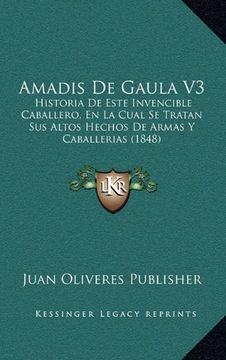 portada Amadis de Gaula v3: Historia de Este Invencible Caballero, en la Cual se Tratan sus Altos Hechos de Armas y Caballerias (1848)
