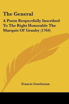 portada the general: a poem respectfully inscribed to the right honorable the marquis of granby (1764) (in English)