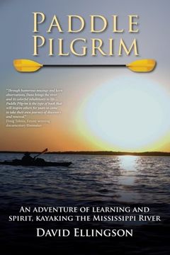 portada Paddle Pilgrim: An adventure of learning and spirit, kayaking the Mississippi River