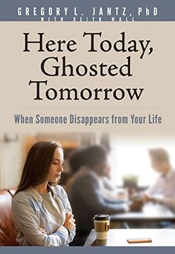 portada Here Today, Ghosted Tomorrow: When Someone Disappears From Your Life (en Inglés)