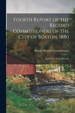 portada Fourth Report of the Record Commissioners of the City of Boston, 1880: Dorchester Town Records; 4 (en Inglés)