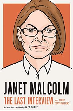 portada Janet Malcolm: The Last Interview: And Other Conversations (The Last Interview Series) (en Inglés)