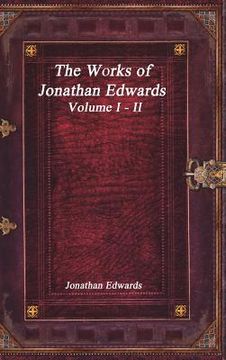 portada The Works of Jonathan Edwards: Volume I - II (in English)