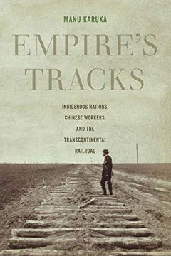 portada Empire's Tracks: Indigenous Nations, Chinese Workers, and the Transcontinental Railroad (American Crossroads) (en Inglés)
