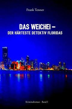 portada Das Weichei - der härteste Detektiv Floridas: Kriminalroman (in German)