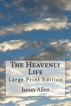 portada The Heavenly Life: Large Print Edition (in English)