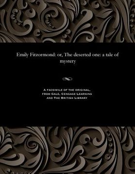 portada Emily Fitzormond: Or, the Deserted One: A Tale of Mystery (en Inglés)