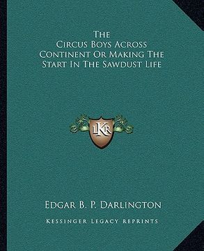 portada the circus boys across continent or making the start in the sawdust life (en Inglés)
