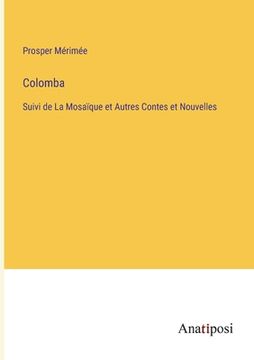 portada Colomba: Suivi de La Mosaïque et Autres Contes et Nouvelles (en Francés)