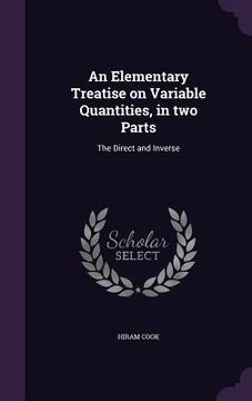 portada An Elementary Treatise on Variable Quantities, in two Parts: The Direct and Inverse (in English)