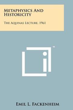 portada metaphysics and historicity: the aquinas lecture, 1961 (in English)