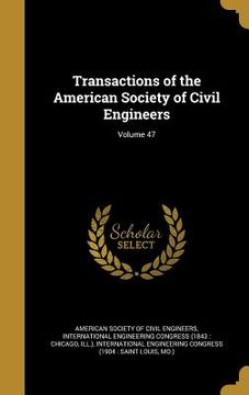 portada Transactions of the American Society of Civil Engineers; Volume 47 (in English)