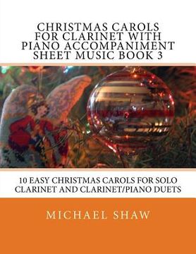 portada Christmas Carols For Clarinet With Piano Accompaniment Sheet Music Book 3: 10 Easy Christmas Carols For Solo Clarinet And Clarinet/Piano Duets (en Inglés)
