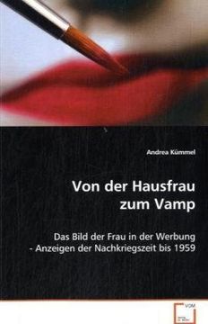portada Von der Hausfrau zum Vamp: Das Bild der Frau in der Werbung - Anzeigen derNachkriegszeit bis 1959