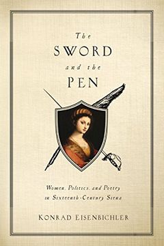 portada The Sword and the Pen: Women, Politics, and Poetry in Sixteenth-Century Siena (en Inglés)