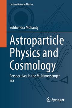 portada Astroparticle Physics and Cosmology: Perspectives in the Multimessenger Era (en Inglés)