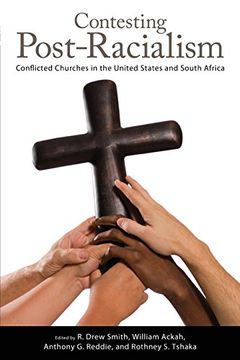 portada Contesting Post-Racialism: Conflicted Churches in the United States and South Africa (in English)