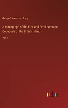 portada A Monograph of the Free and Semi-parasitic Copepoda of the British Islands: Vol. II (en Inglés)