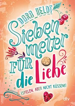 portada Siebenmeter für die Liebe (Spielen, Aber Nicht Küssen! ): Spritzige, Originelle Feel-Good-Story ab 11 (in German)