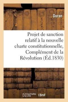 portada Projet de Sanction Relatif À La Nouvelle Charte Constitutionnelle, Complément de la Révolution 1830 (en Francés)