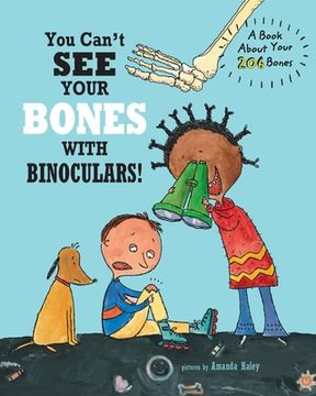 portada You Can't See Your Bones With Binoculars: A Book About Your 206 Bones (en Inglés)