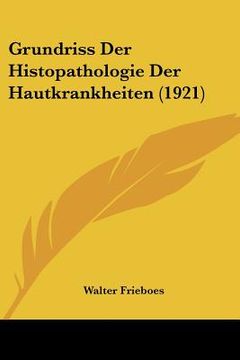 portada Grundriss Der Histopathologie Der Hautkrankheiten (1921) (en Alemán)