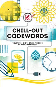 portada Chill-Out Codewords: Focus Your Mind to Crack the Codes of Nearly 200 Puzzles (Overworked and Underpuzzled) (en Inglés)