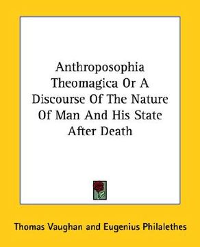 portada anthroposophia theomagica or a discourse of the nature of man and his state after death (in English)
