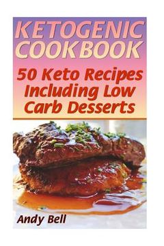 portada Ketogenic Cookbook: 50 Keto Recipes Including Low Carb Desserts: (Ketogenic Diet, Ketogenic Recipes)