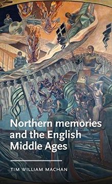 portada Northern Memories and the English Middle Ages (Manchester Medieval Literature and Culture) 