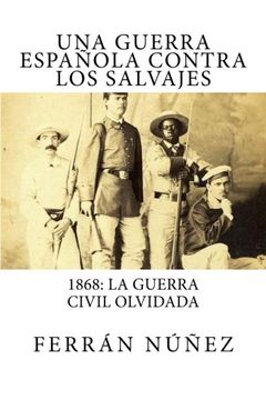 portada Una guerra espanola contra los salvajes: 1868, la Guerra Civil olvidada