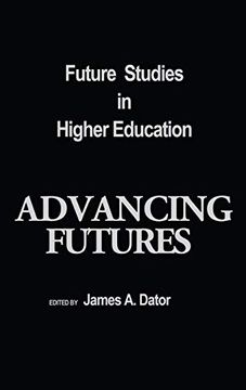 portada Advancing Futures: Futures Studies in Higher Education (Praeger Studies on the 21St Century. ) (in English)