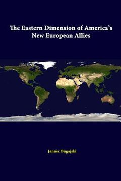 portada The Eastern Dimension Of America's New European Allies (en Inglés)
