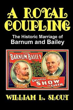 portada a royal coupling: the historic marriage of barnum and bailey (en Inglés)
