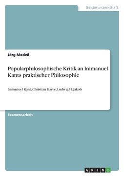 portada Popularphilosophische Kritik an Immanuel Kants praktischer Philosophie: Immanuel Kant, Christian Garve, Ludwig H. Jakob (en Alemán)