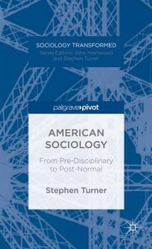 portada American Sociology: From Pre-Disciplinary to Post-Normal